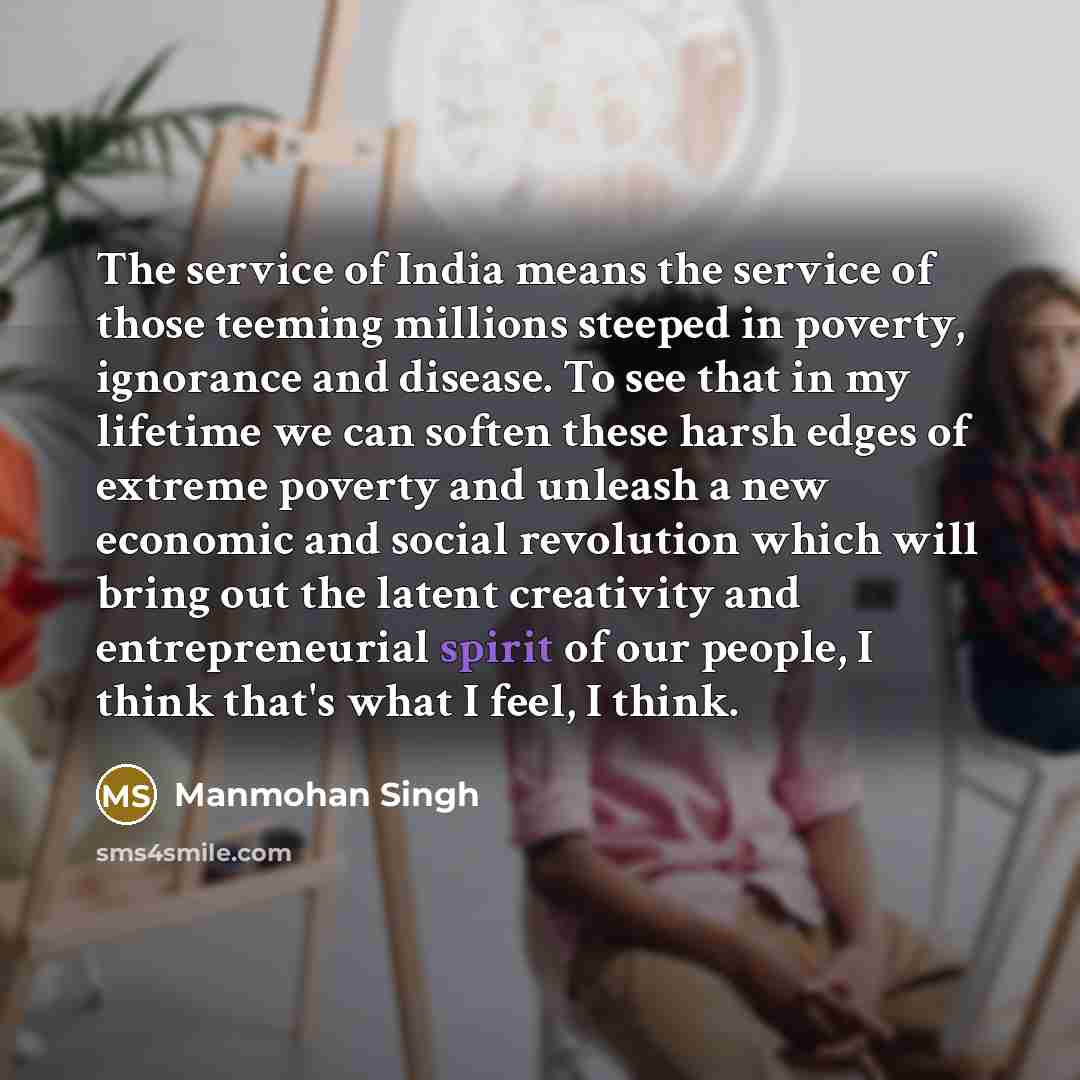 “The service of India means the service of those teeming…” quote by Manmohan Singh