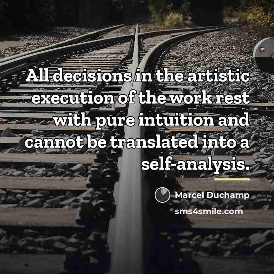 “All decisions in the artistic execution of the work rest…” quote by Marcel Duchamp