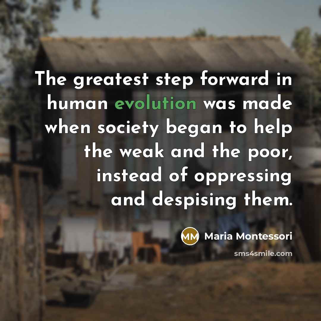 “The greatest step forward in human evolution was made when…” quote by Maria Montessori