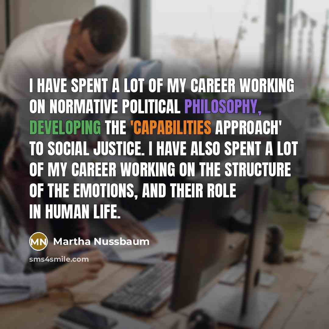 “I have spent a lot of my career working on…” quote by Martha Nussbaum