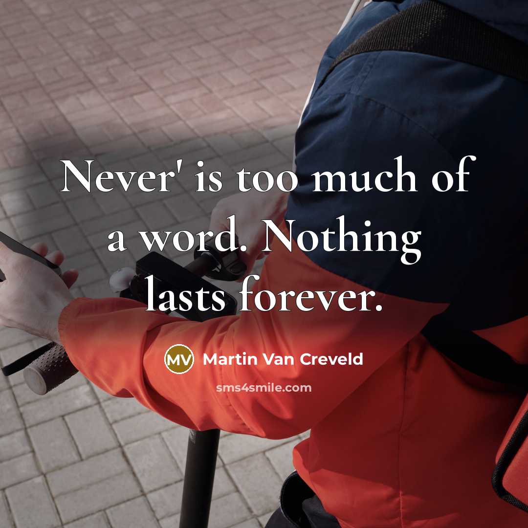 “Never' is too much of a word. Nothing lasts forever.…” quote by Martin Van Creveld