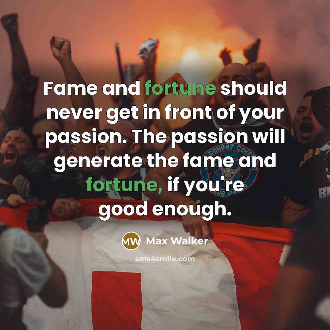 “Fame and fortune should never get in front of your…” quote by Max Walker