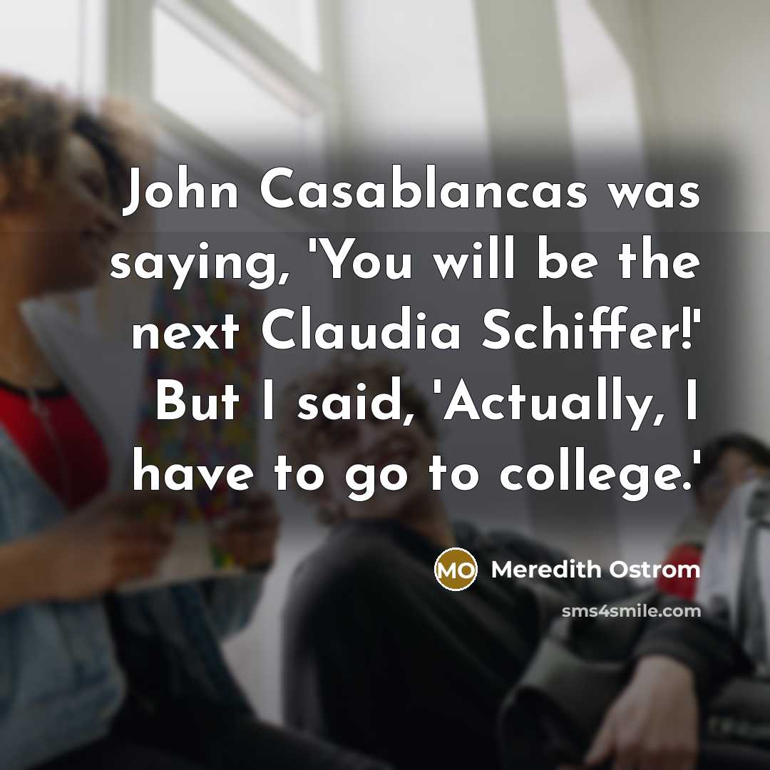 “John Casablancas was saying, 'You will be the next Claudia…” quote by Meredith Ostrom