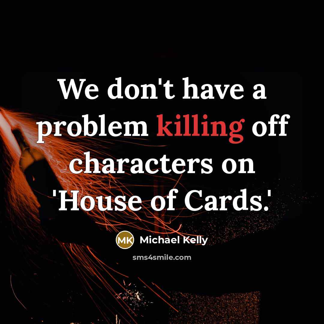 “We don't have a problem killing off characters on 'House…” quote by Michael Kelly