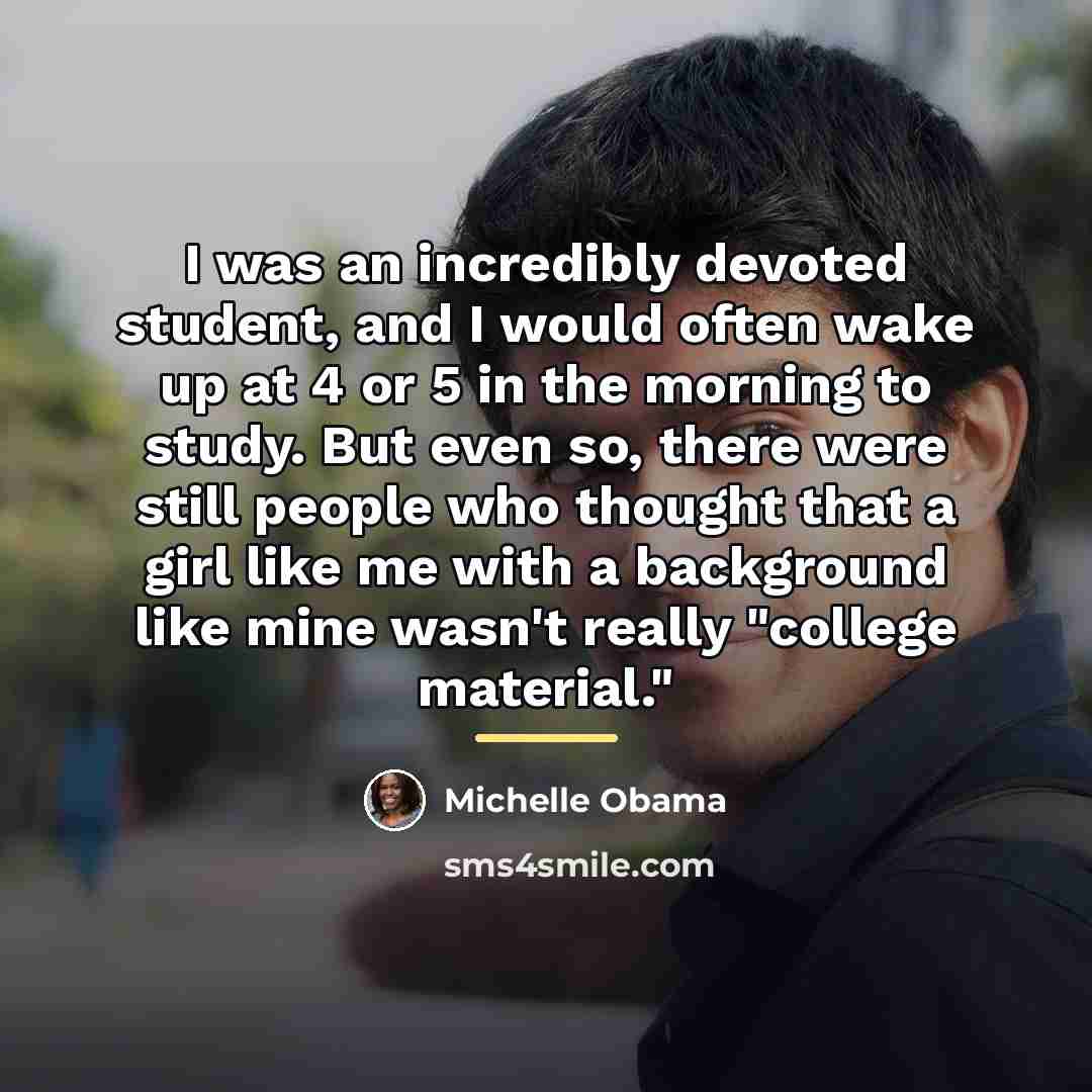 “I was an incredibly devoted student, and I would often…” quote by Michelle Obama