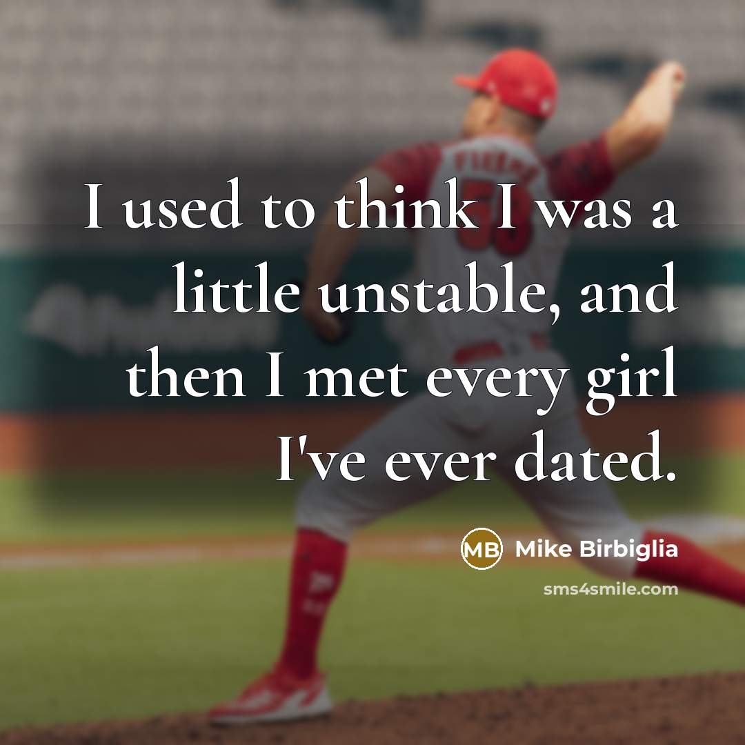 “I used to think I was a little unstable, and…” quote by Mike Birbiglia