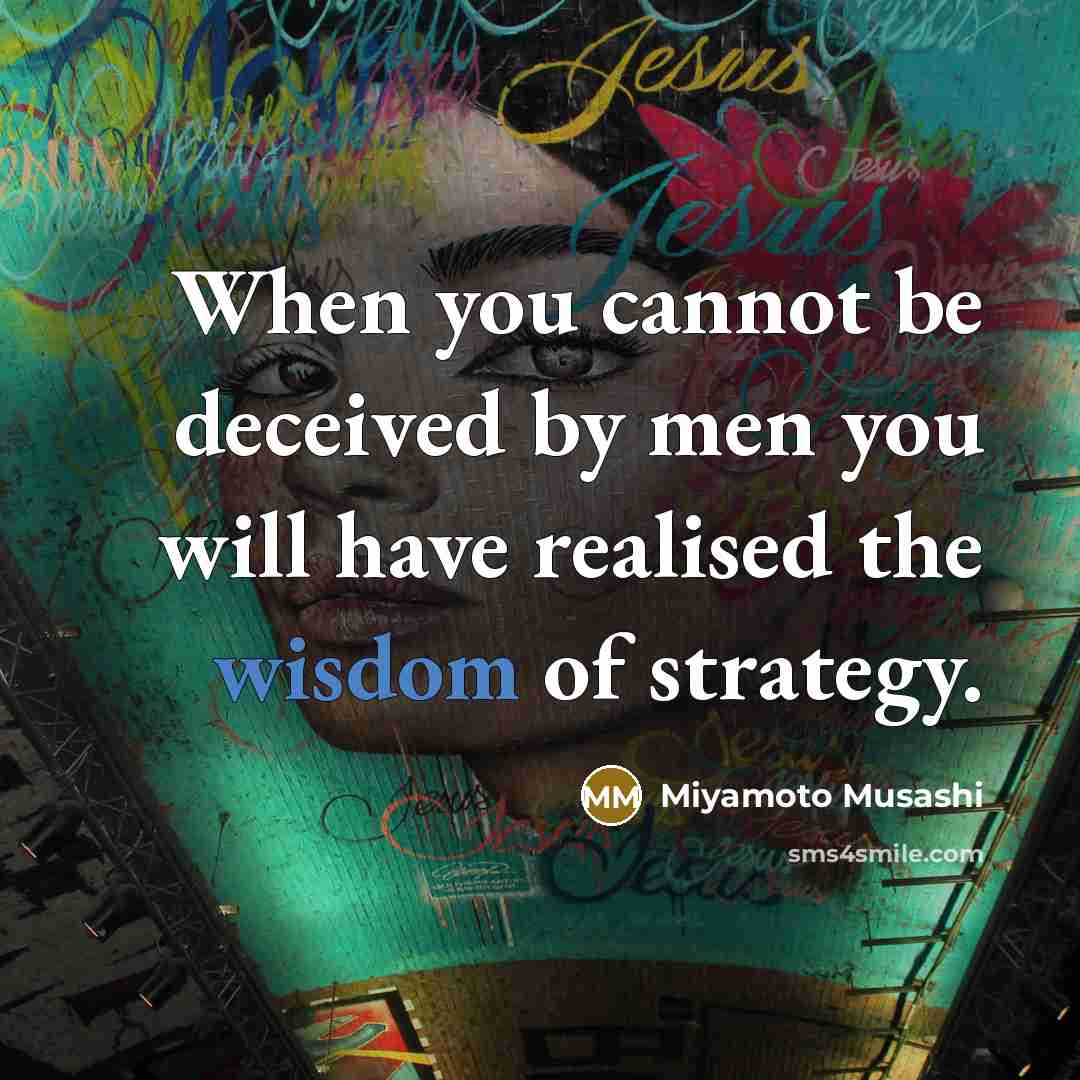 “When you cannot be deceived by men you will have…” quote by Miyamoto Musashi