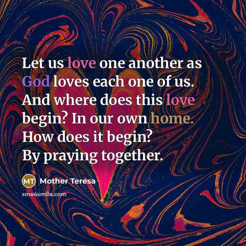 “Let us love one another as God loves each one…” quote by Mother Teresa