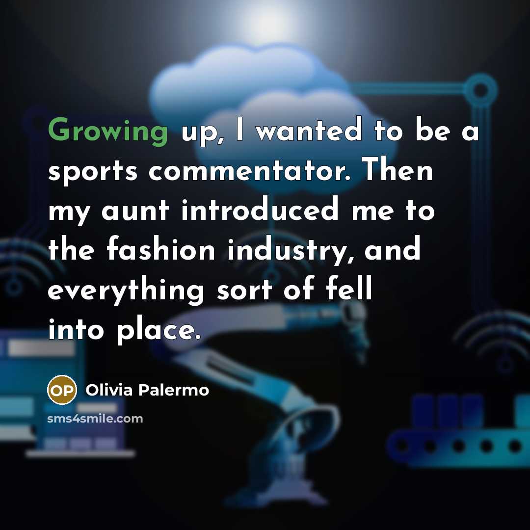 “Growing up, I wanted to be a sports commentator. Then…” quote by Olivia Palermo