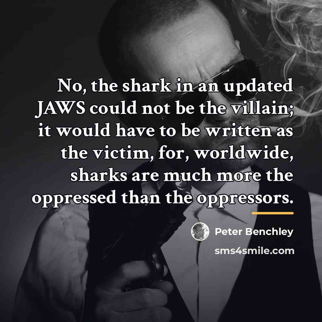 “No, the shark in an updated JAWS could not be…” quote by Peter Benchley