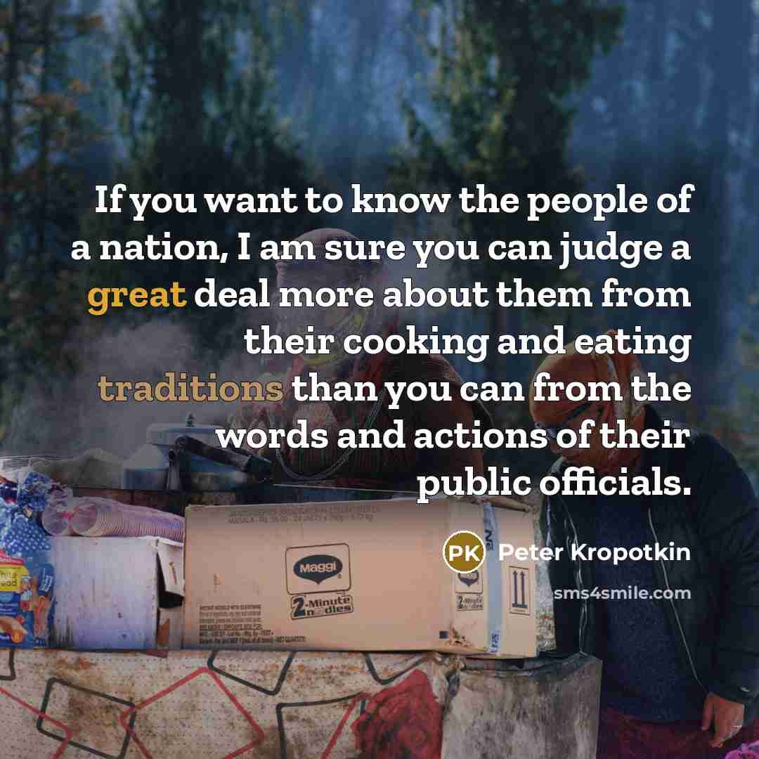 “If you want to know the people of a nation,…” quote by Peter Kropotkin