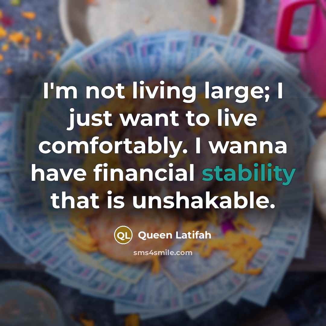 “I'm not living large; I just want to live comfortably.…” quote by Queen Latifah