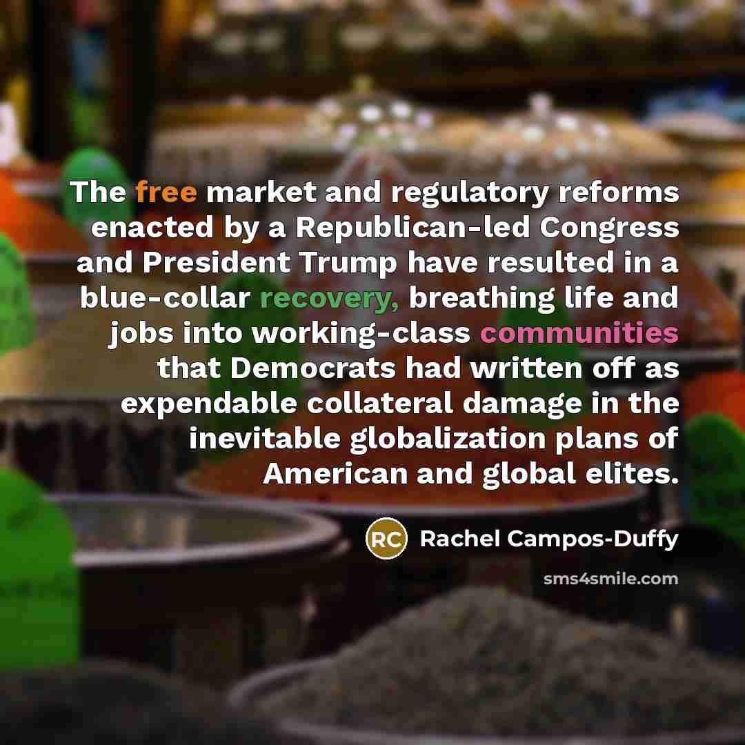 “The free market and regulatory reforms enacted by a Republican-led…” quote by Rachel Campos-Duffy