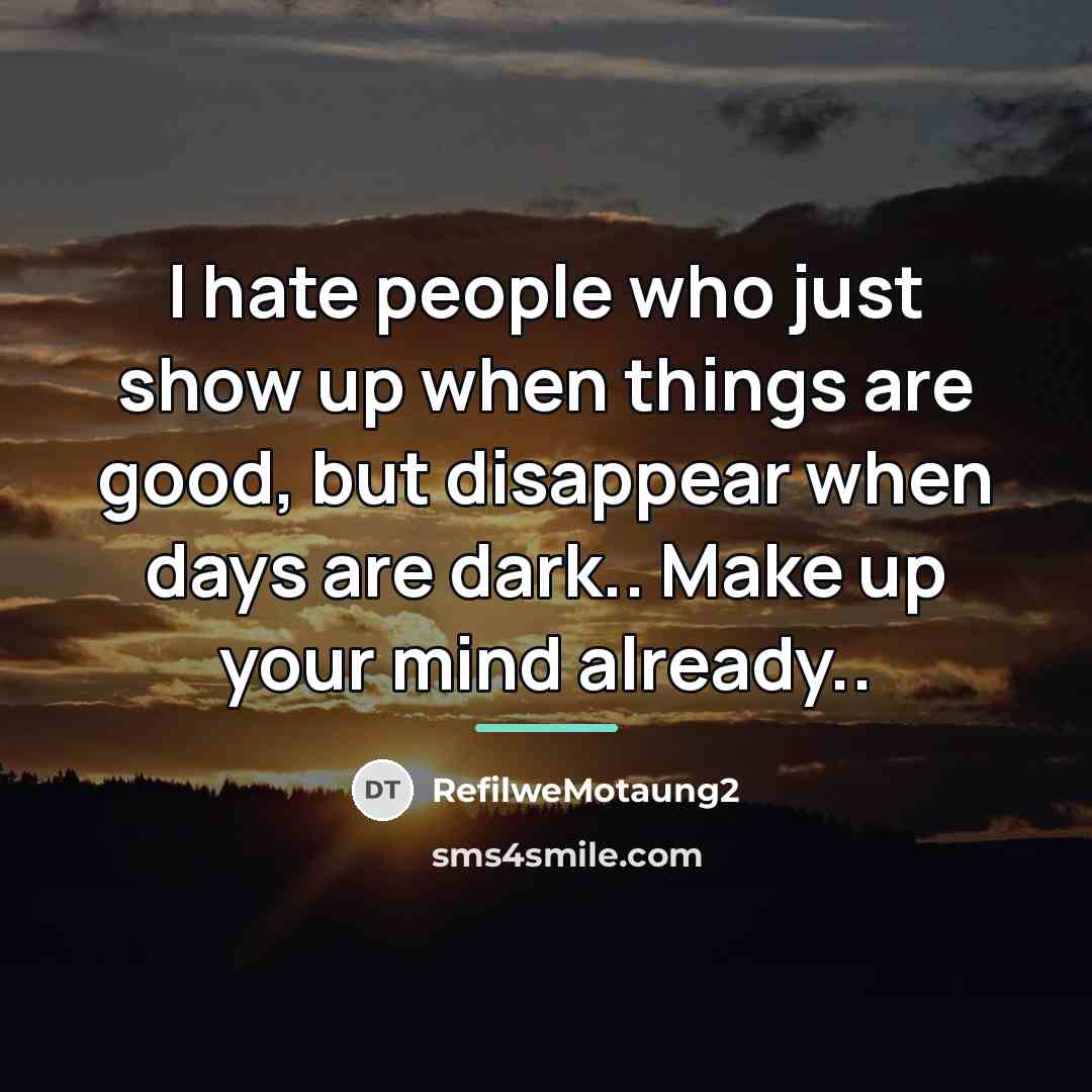 “I hate people who just show up when things are…” quote by RefilweMotaung2