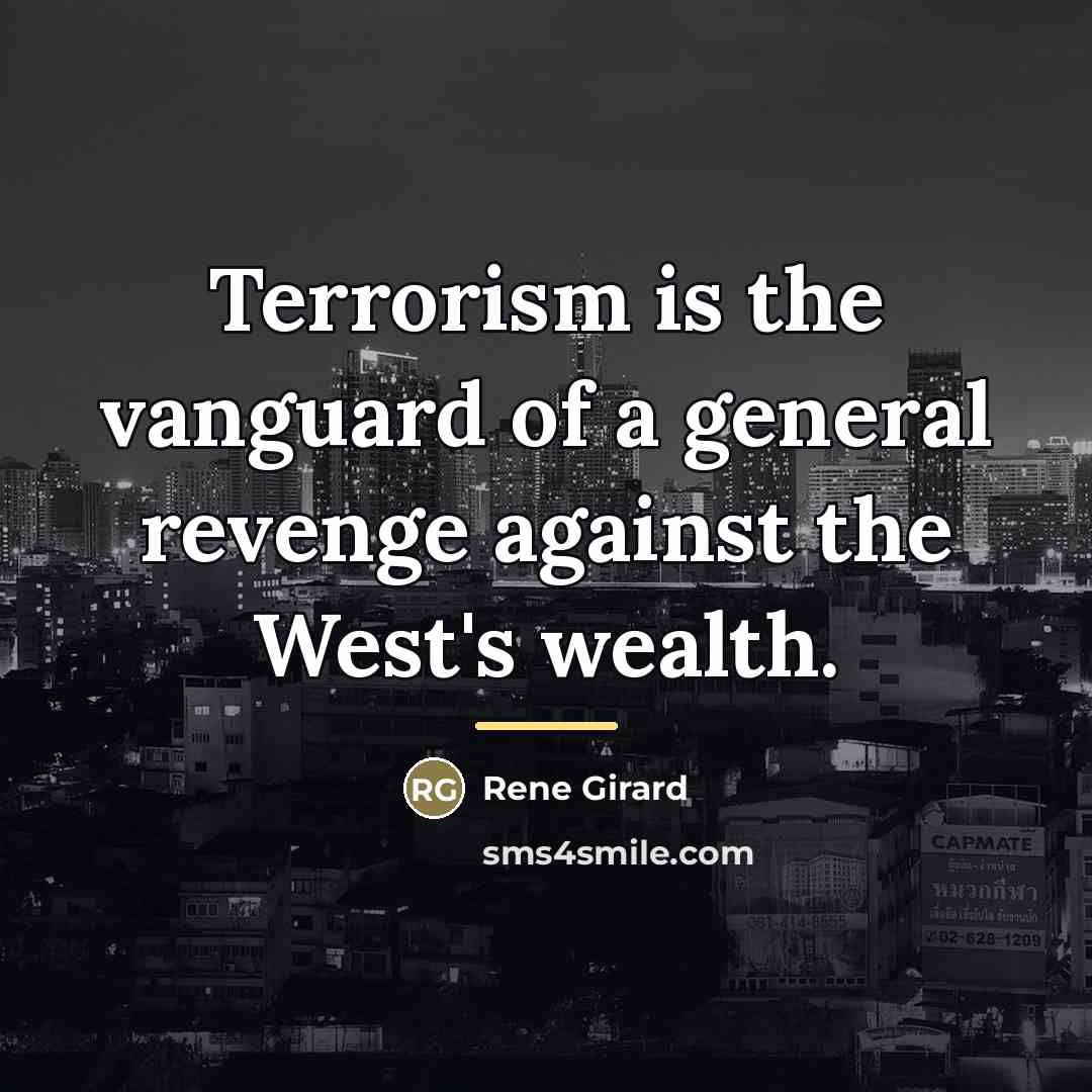 “Terrorism is the vanguard of a general revenge against the…” quote by Rene Girard