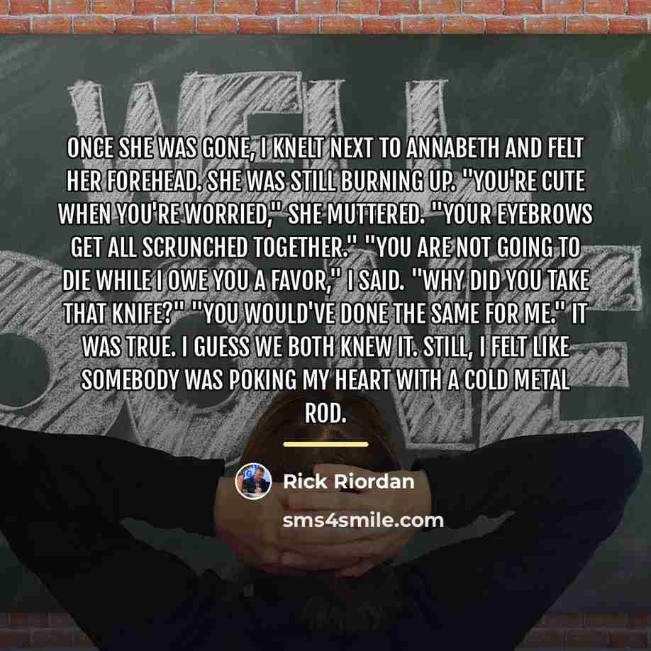 “Once she was gone, I knelt next to Annabeth and…” quote by Rick Riordan
