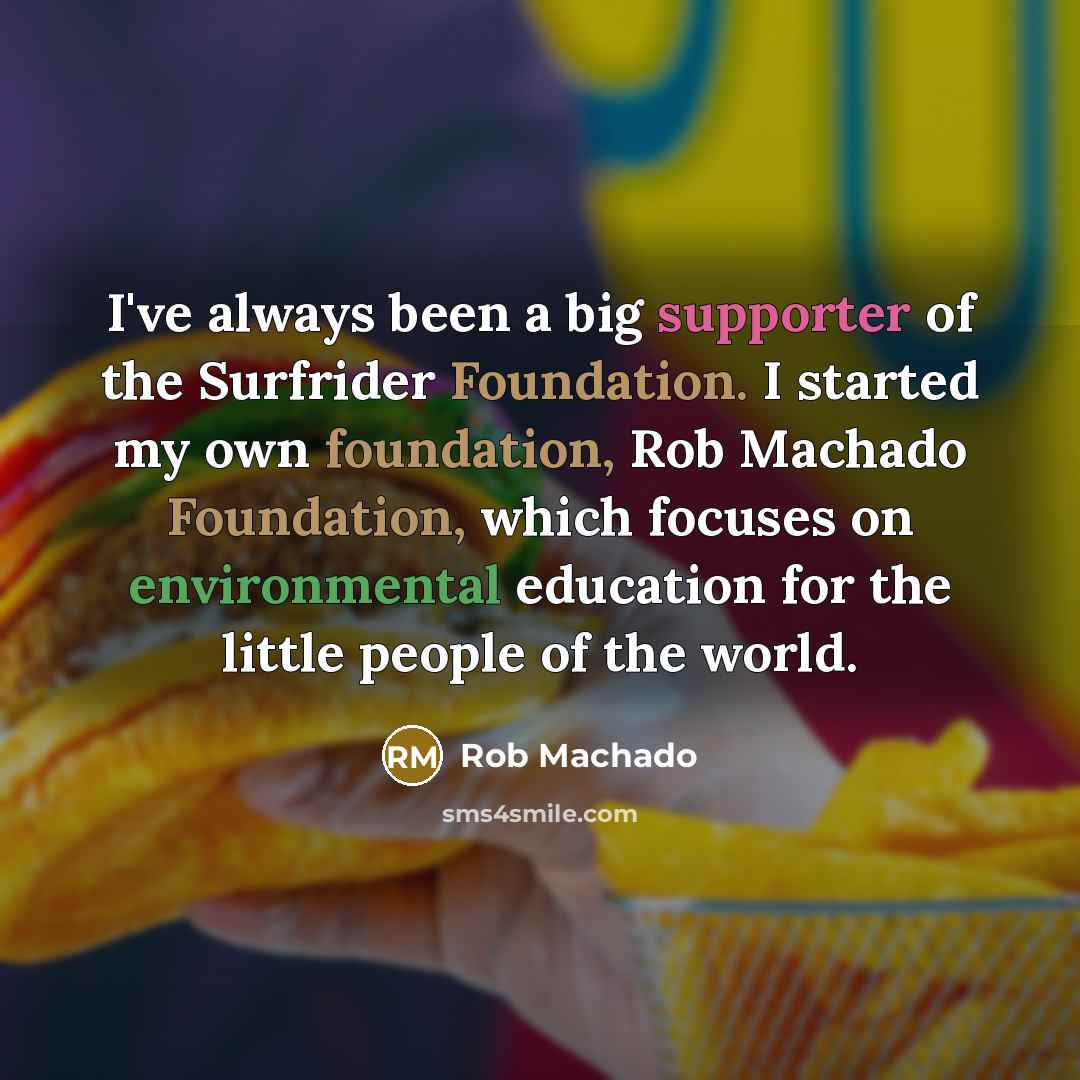 “I've always been a big supporter of the Surfrider Foundation.…” quote by Rob Machado
