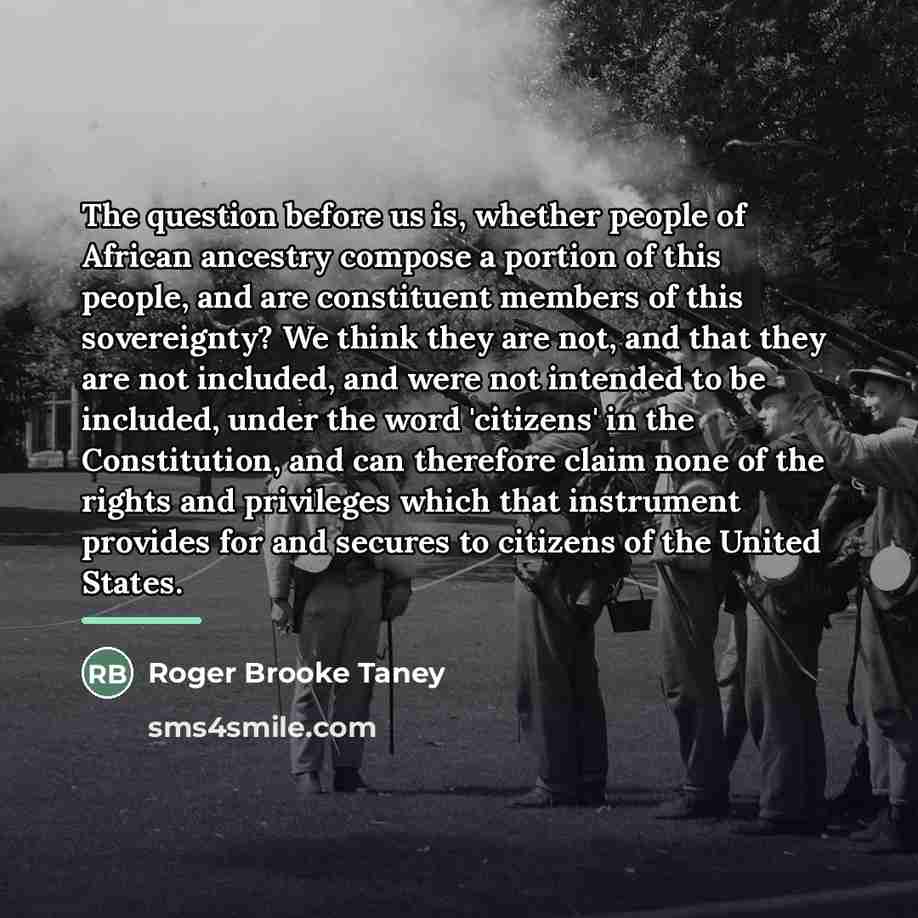“The question before us is, whether people of African ancestry…” quote by Roger Brooke Taney