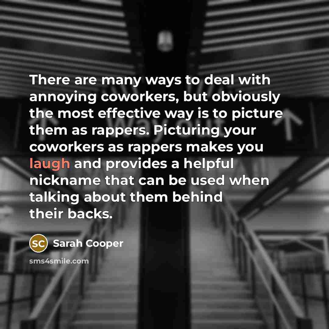 “There are many ways to deal with annoying coworkers, but…” quote by Sarah Cooper