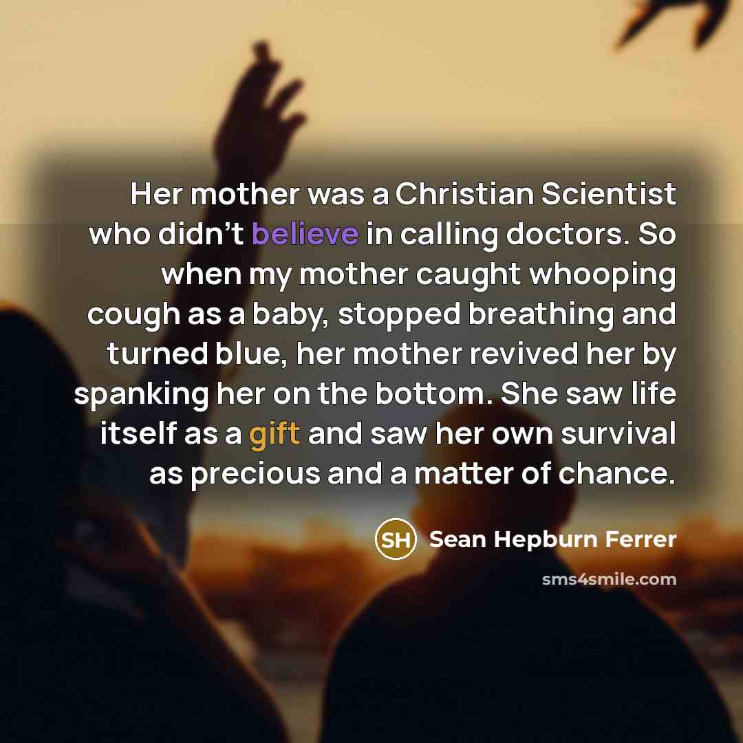 “Her mother was a Christian Scientist who didn't believe in…” quote by Sean Hepburn Ferrer