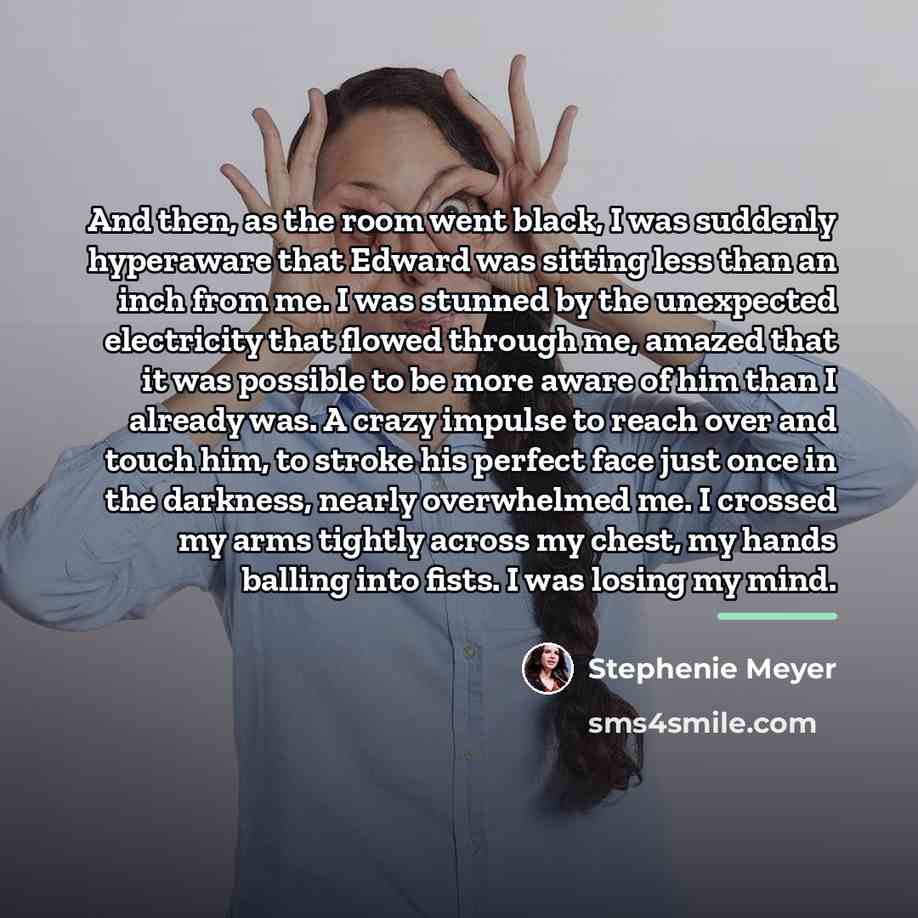 “And then, as the room went black, I was suddenly…” quote by Stephenie Meyer