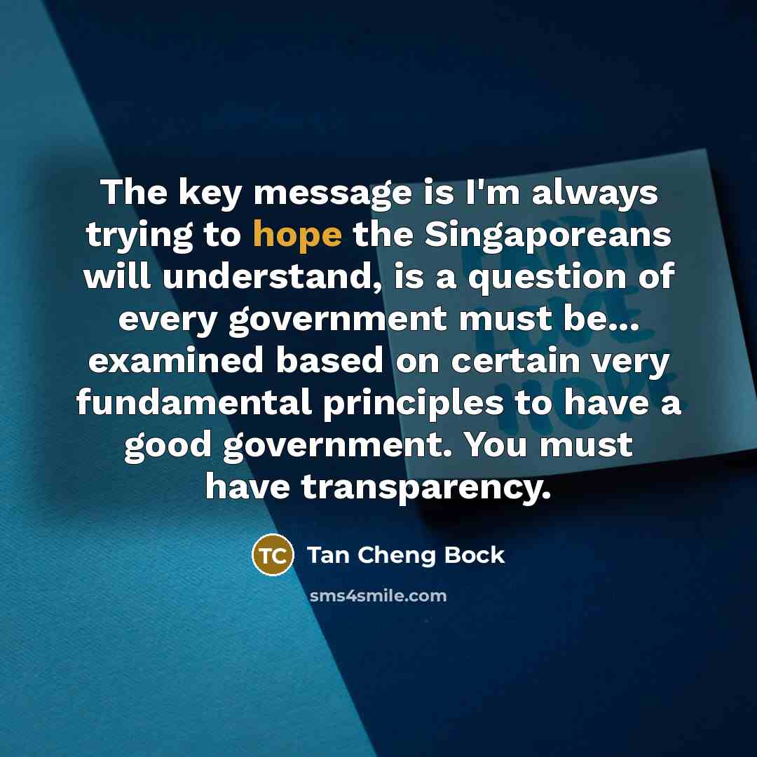 “The key message is I'm always trying to hope the…” quote by Tan Cheng Bock