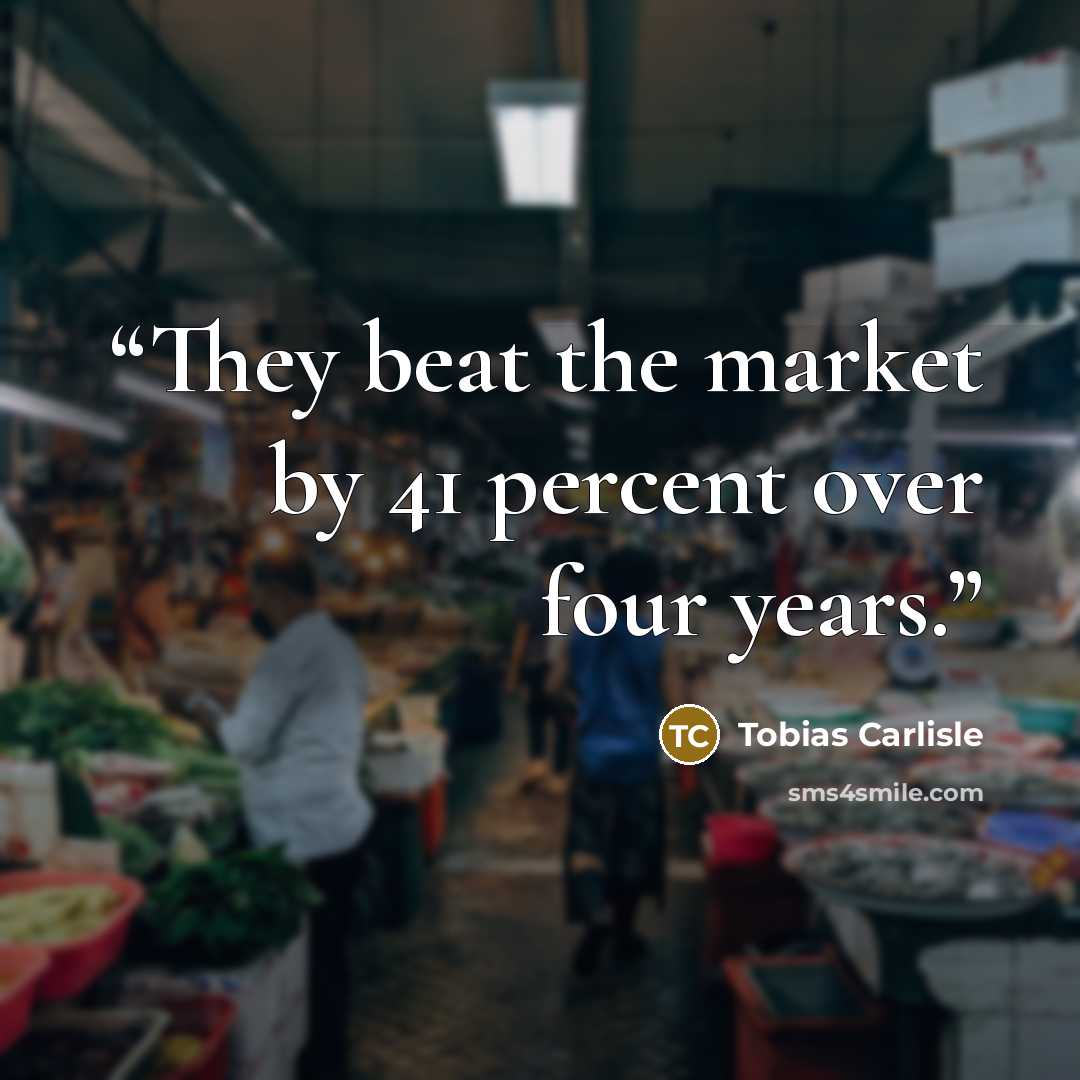 “They beat the market by 41 percent over four years.” quote by Tobias Carlisle