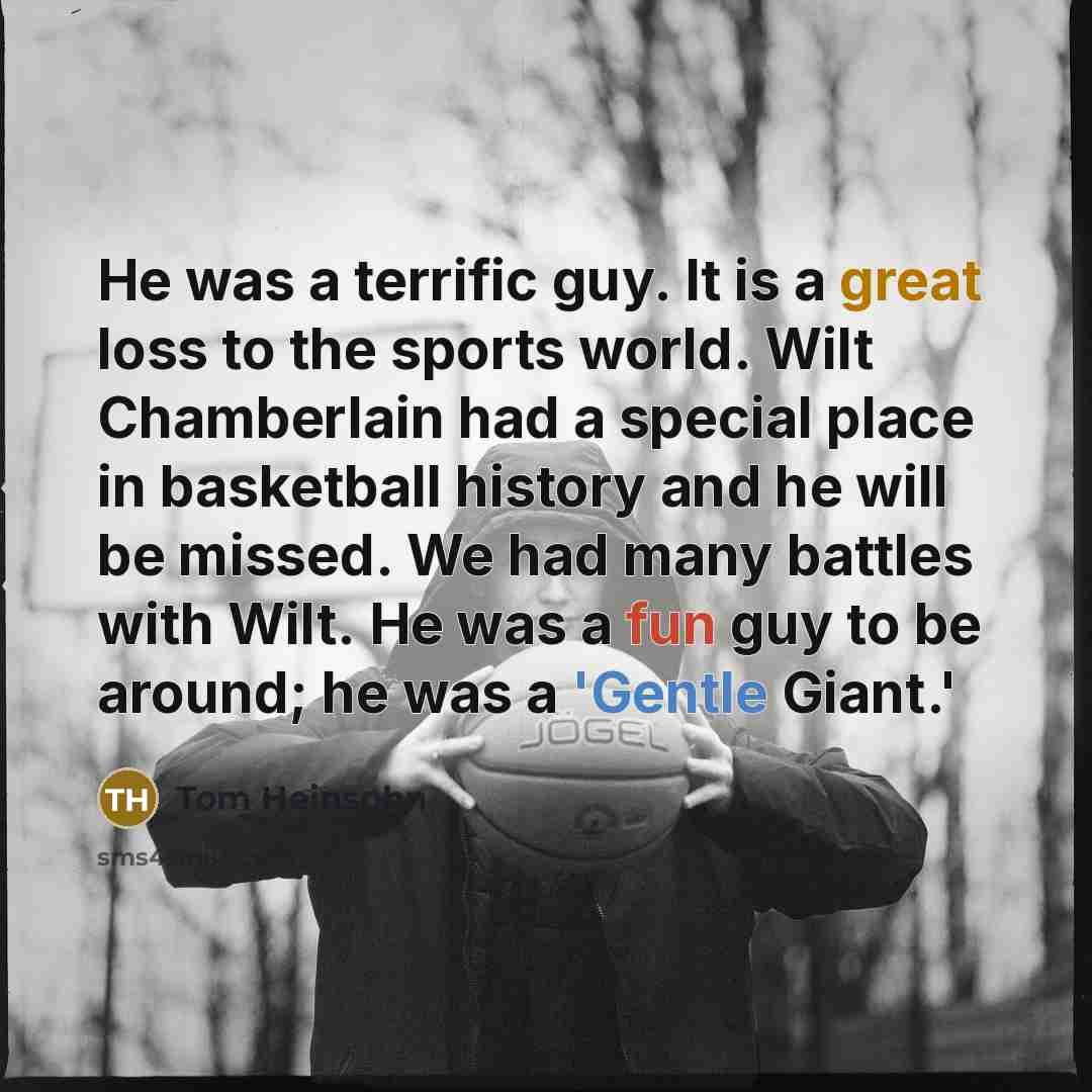“He was a terrific guy. It is a great loss…” quote by Tom Heinsohn