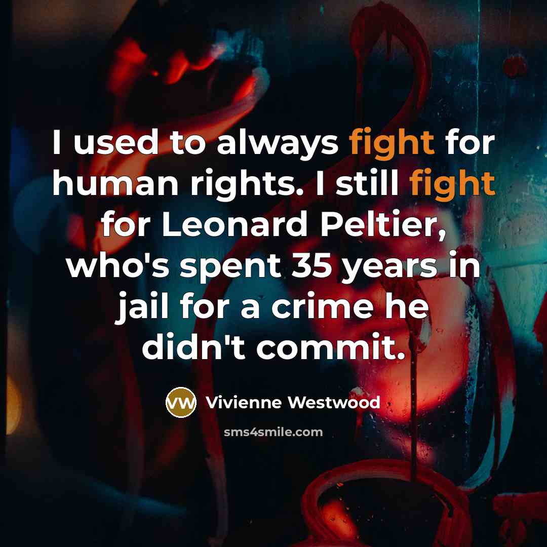 “I used to always fight for human rights. I still…” quote by Vivienne Westwood