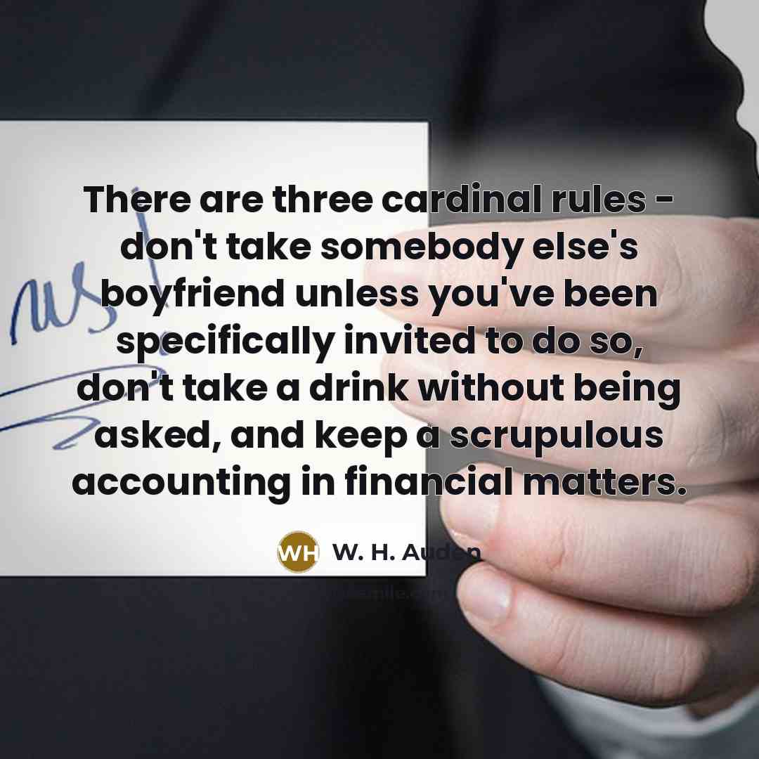 “There are three cardinal rules - don't take somebody else's…” quote by W. H. Auden