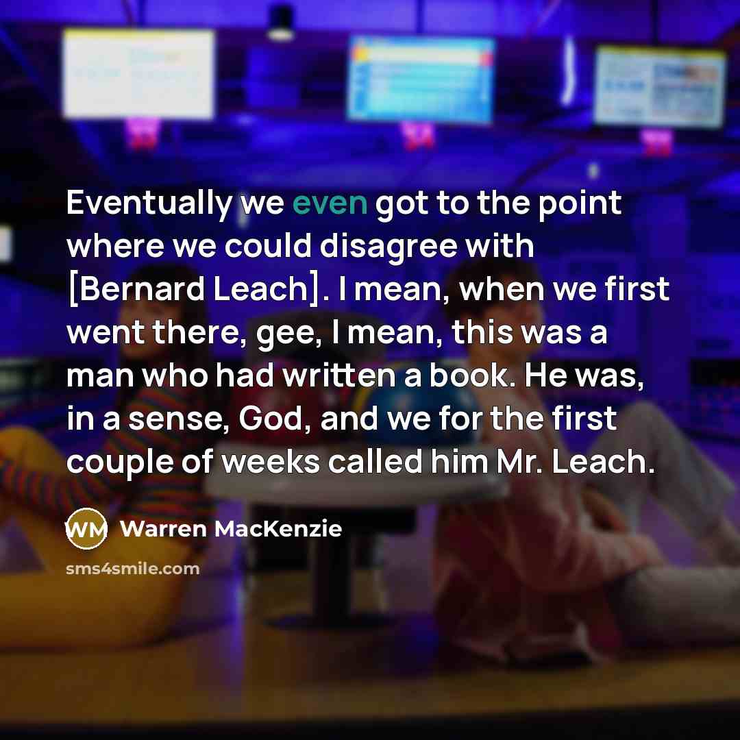“Eventually we even got to the point where we could…” quote by Warren MacKenzie