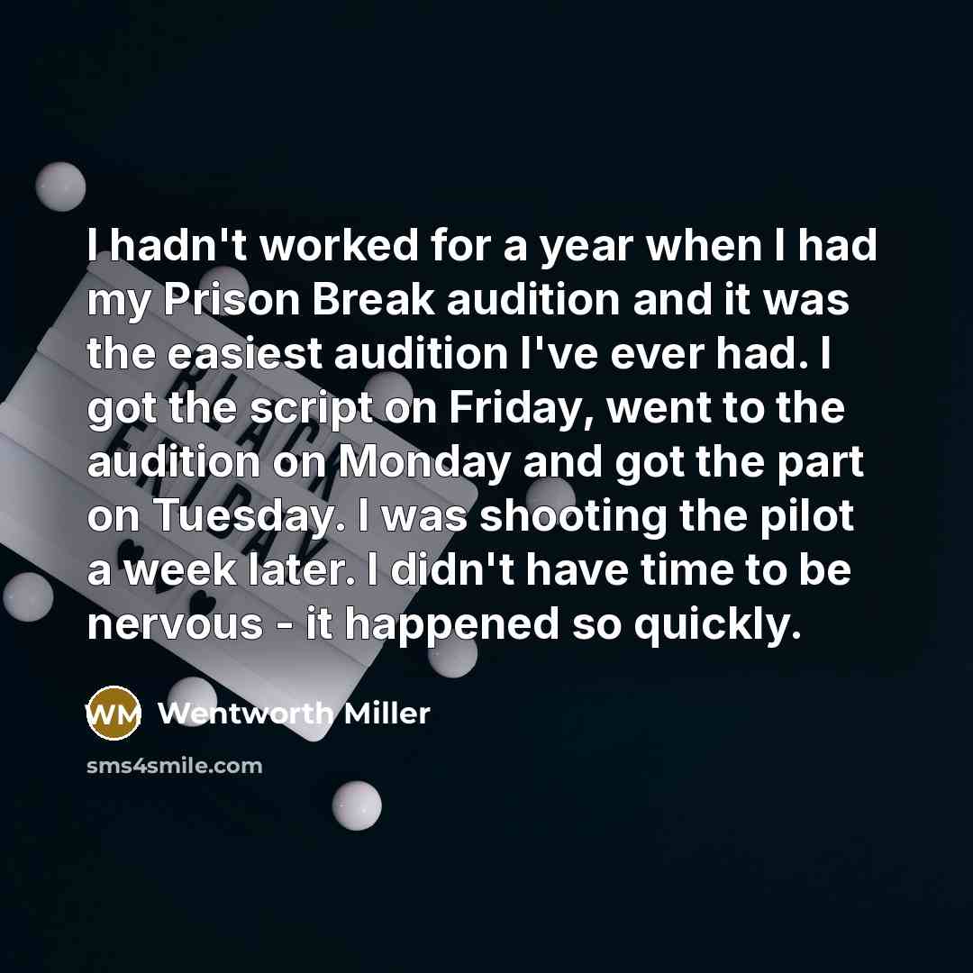 “I hadn't worked for a year when I had my…” quote by Wentworth Miller