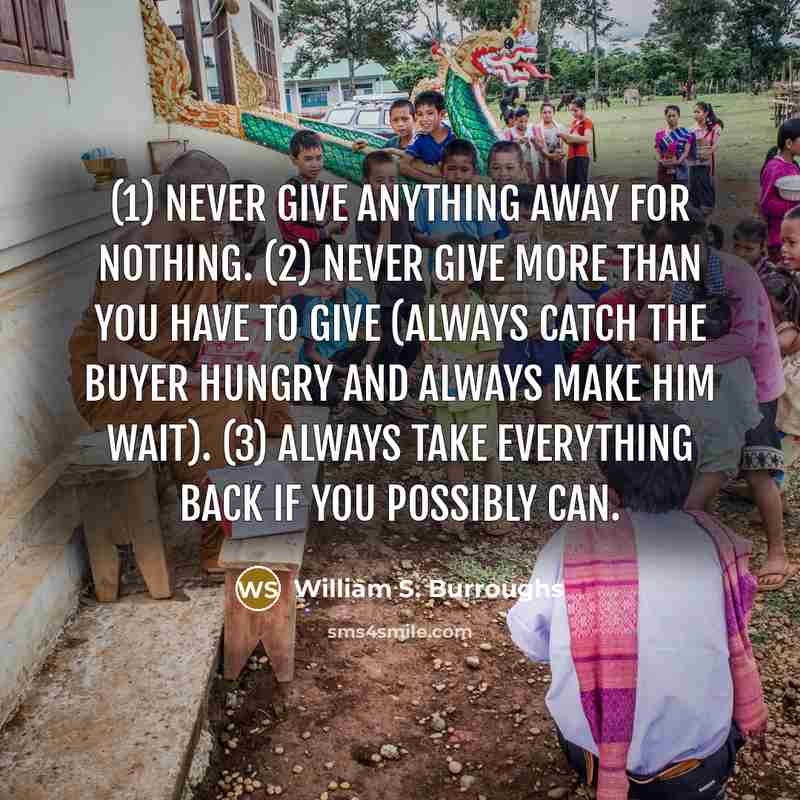 “(1) Never give anything away for nothing. (2) Never give…” quote by William S. Burroughs