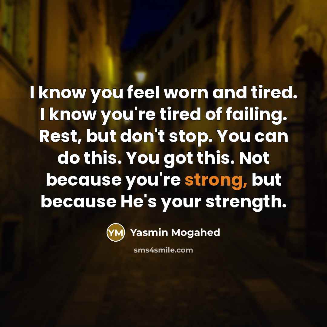 “I know you feel worn and tired. I know you're…” quote by Yasmin Mogahed