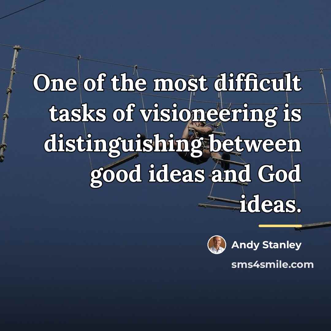 “One of the most difficult tasks of visioneering is distinguishing…” quote by Andy Stanley