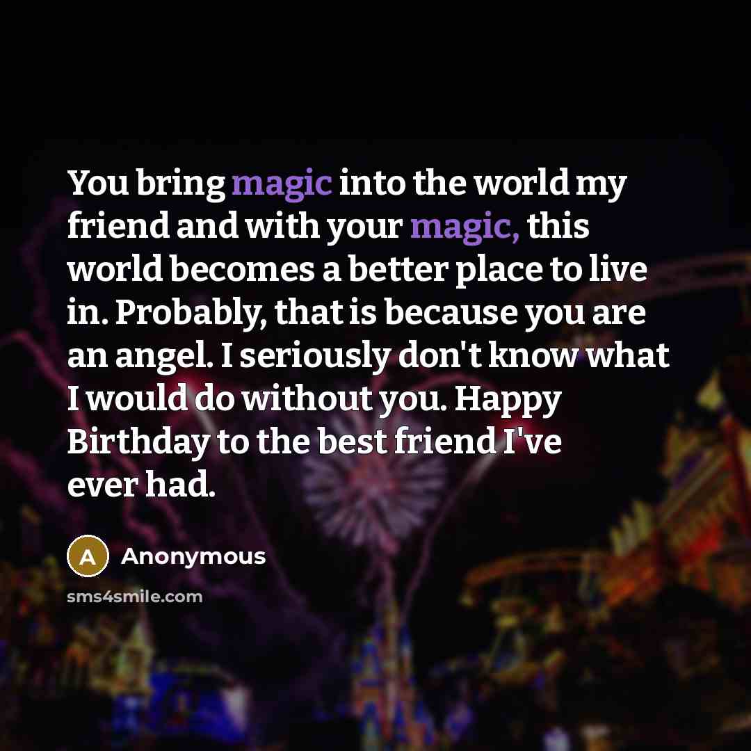 “You bring magic into the world my friend and with…” quote by Anonymous