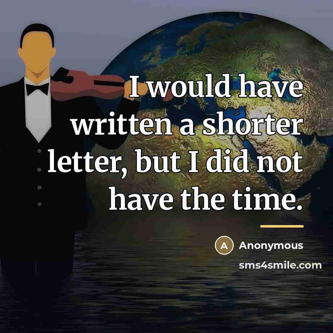 “I would have written a shorter letter, but I did…” quote by Anonymous