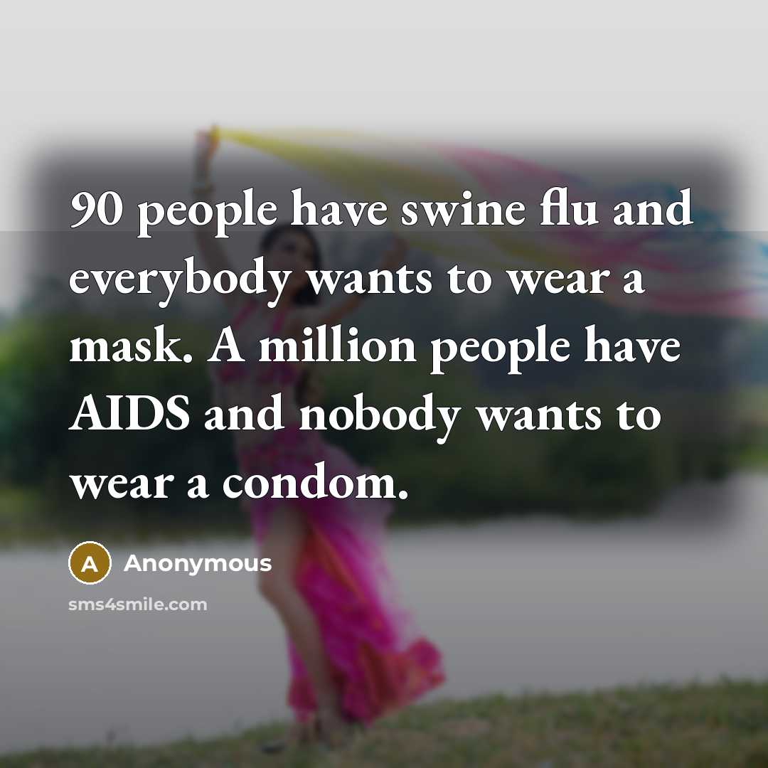 “90 people have swine flu and everybody wants to wear…” quote by Anonymous