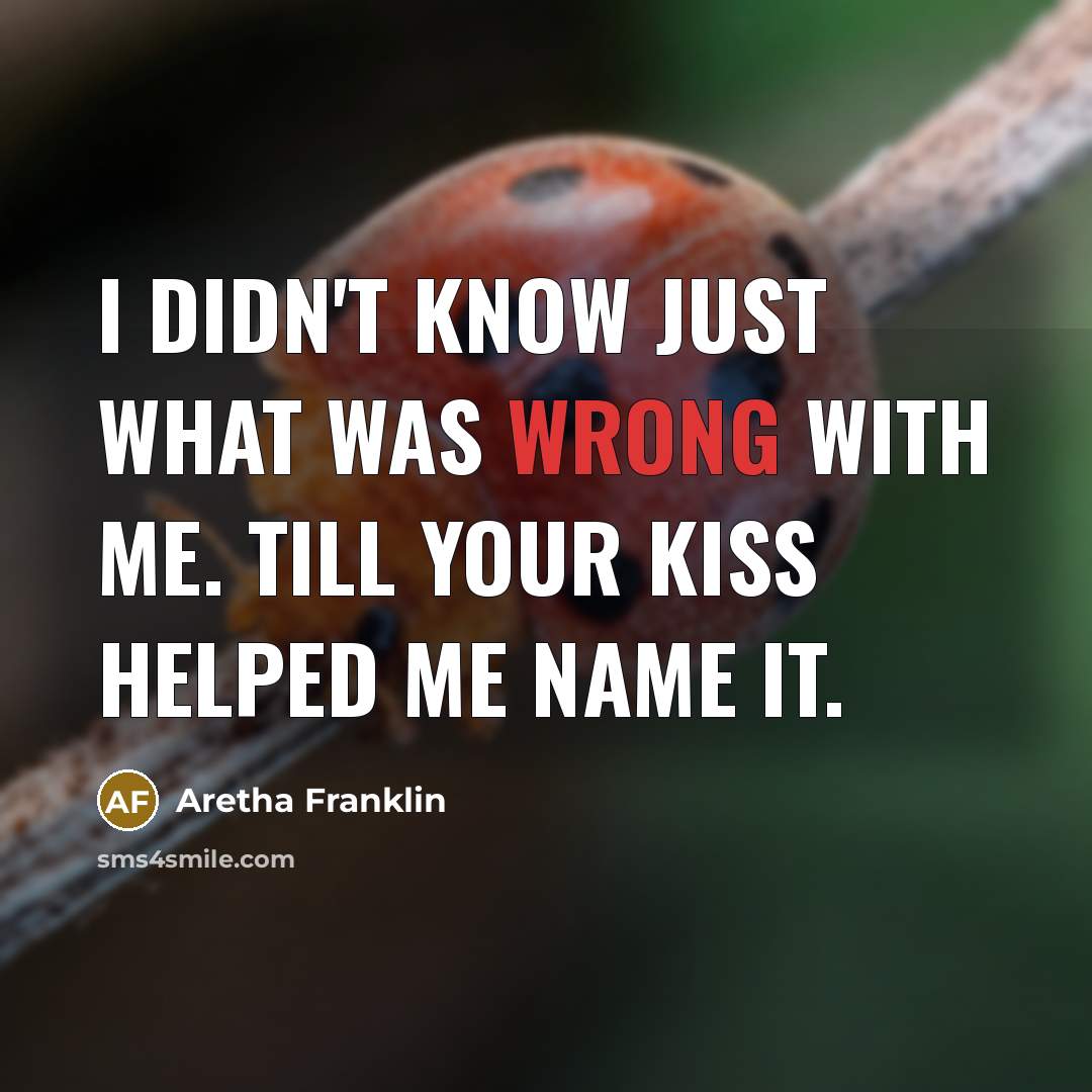 “I didn't know just what was wrong with me. Till…” quote by Aretha Franklin
