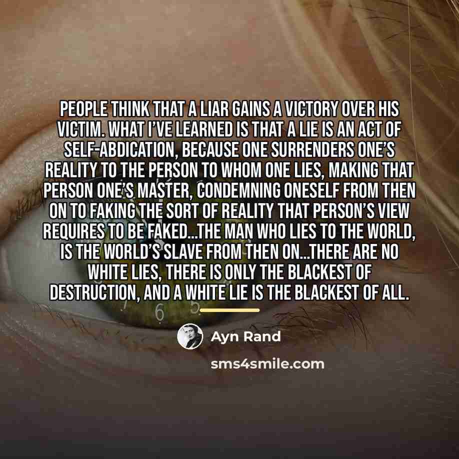 “People think that a liar gains a victory over his…” quote by Ayn Rand