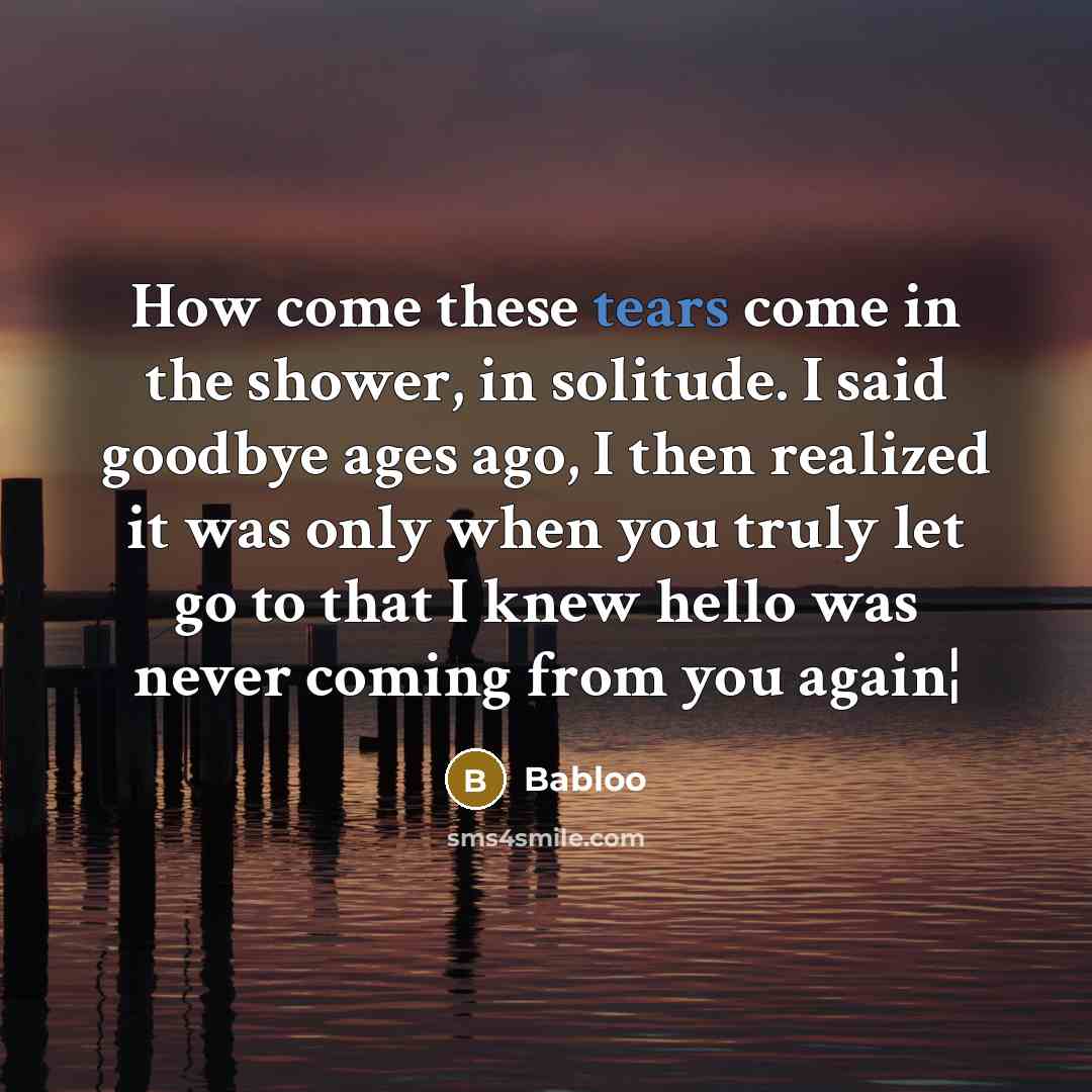 “How come these tears come in the shower, in solitude.…” quote by Babloo