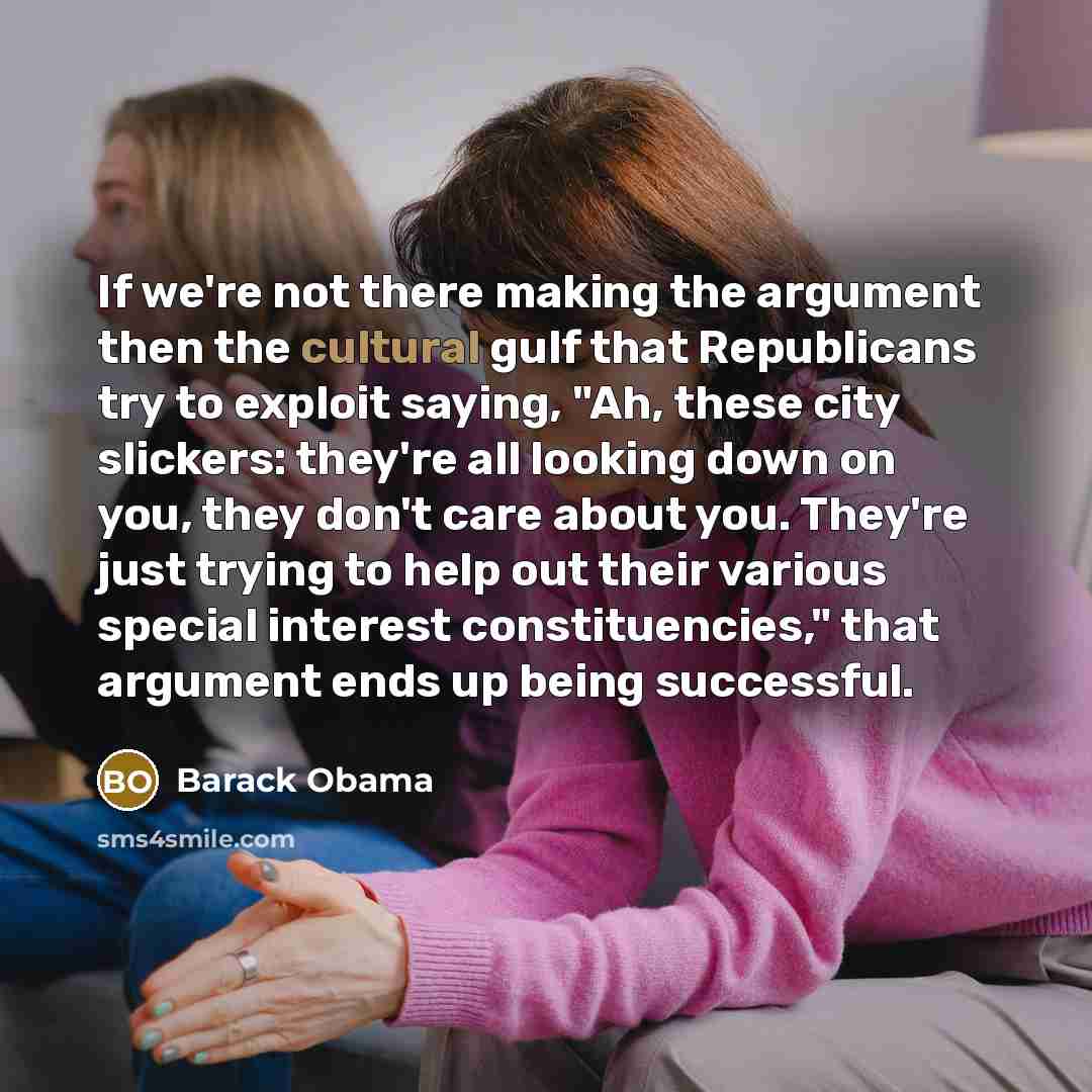 “If we're not there making the argument then the cultural…” quote by Barack Obama