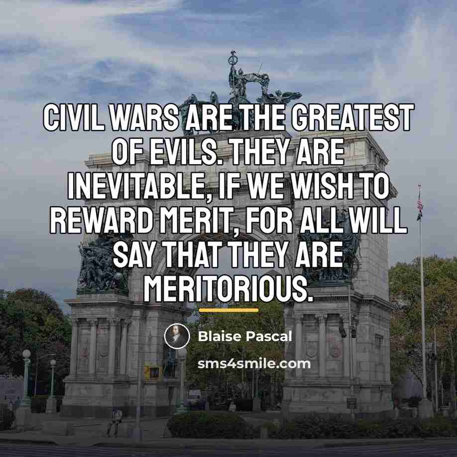 “Civil wars are the greatest of evils. They are inevitable,…” quote by Blaise Pascal