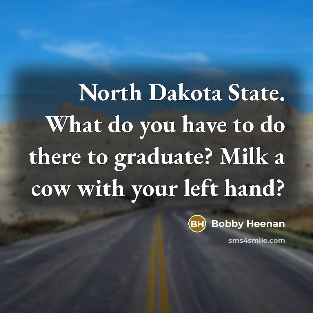 “North Dakota State. What do you have to do there…” quote by Bobby Heenan