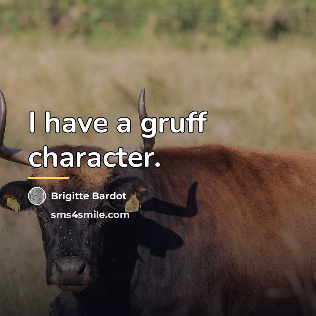 “I have a gruff character.…” quote by Brigitte Bardot