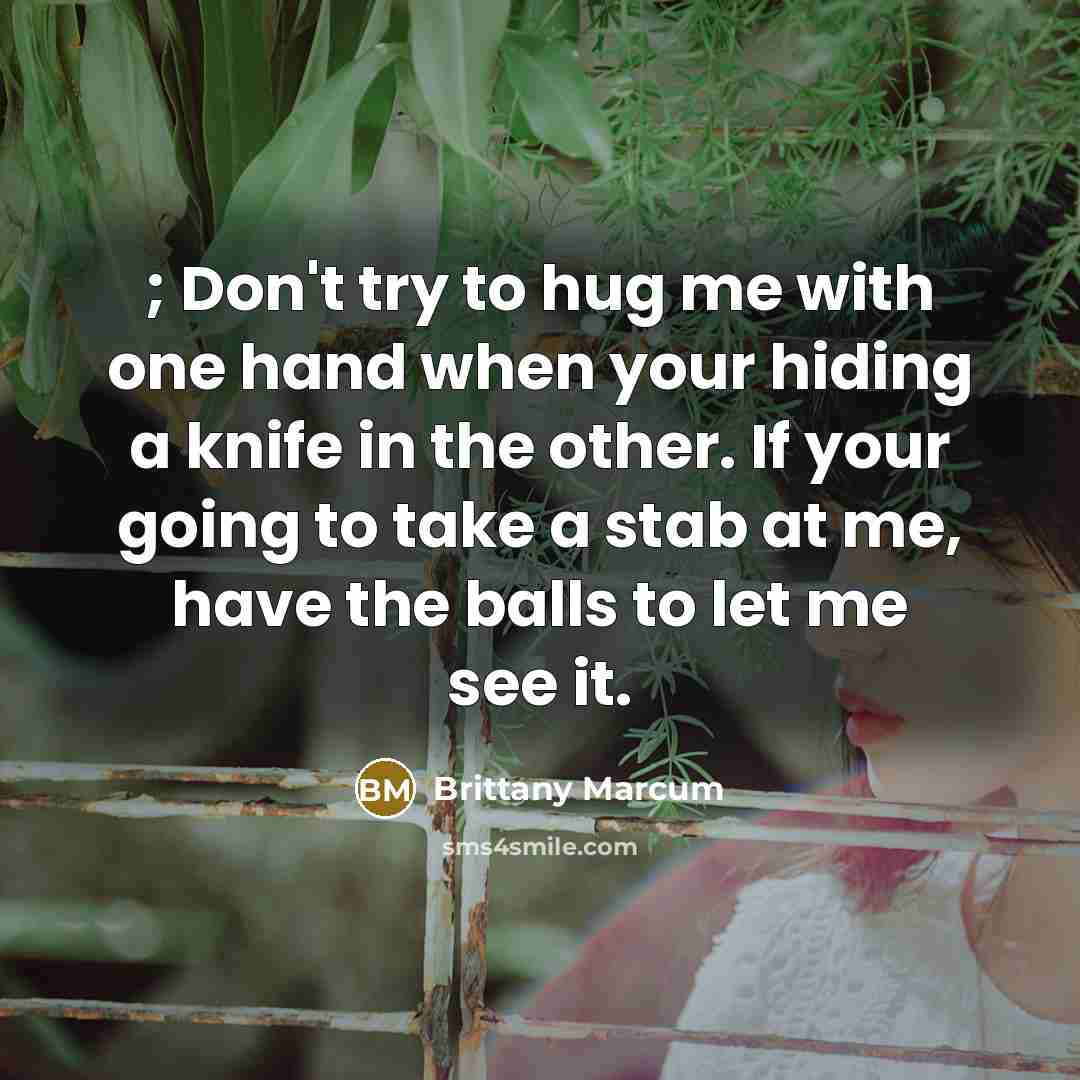 “; Don't try to hug me with one hand when…” quote by Brittany Marcum