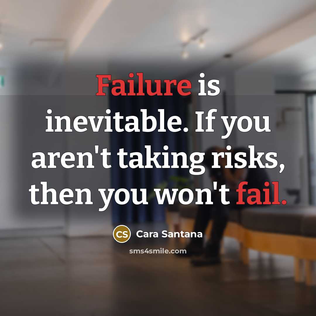 “Failure is inevitable. If you aren't taking risks, then you…” quote by Cara Santana