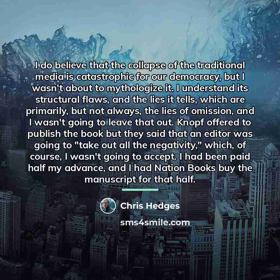 “I do believe that the collapse of the traditional media…” quote by Chris Hedges