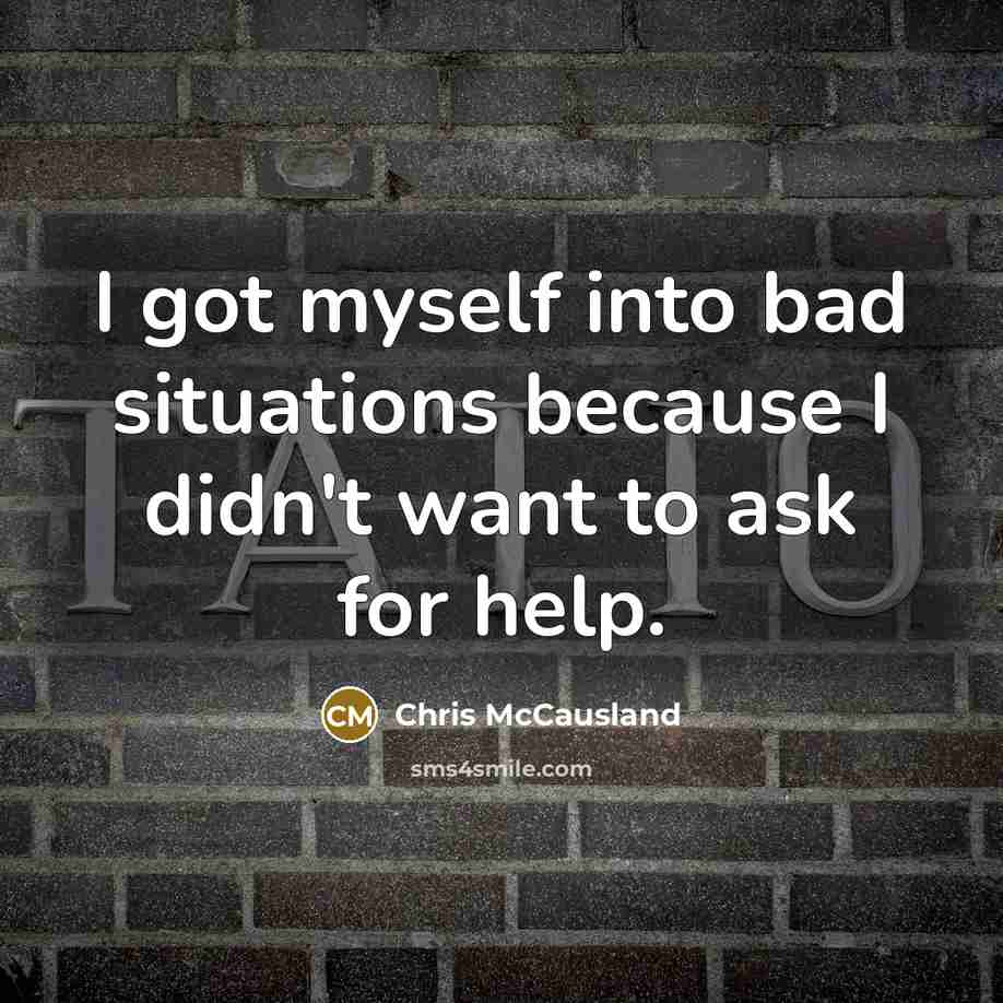 “I got myself into bad situations because I didn't want…” quote by Chris McCausland