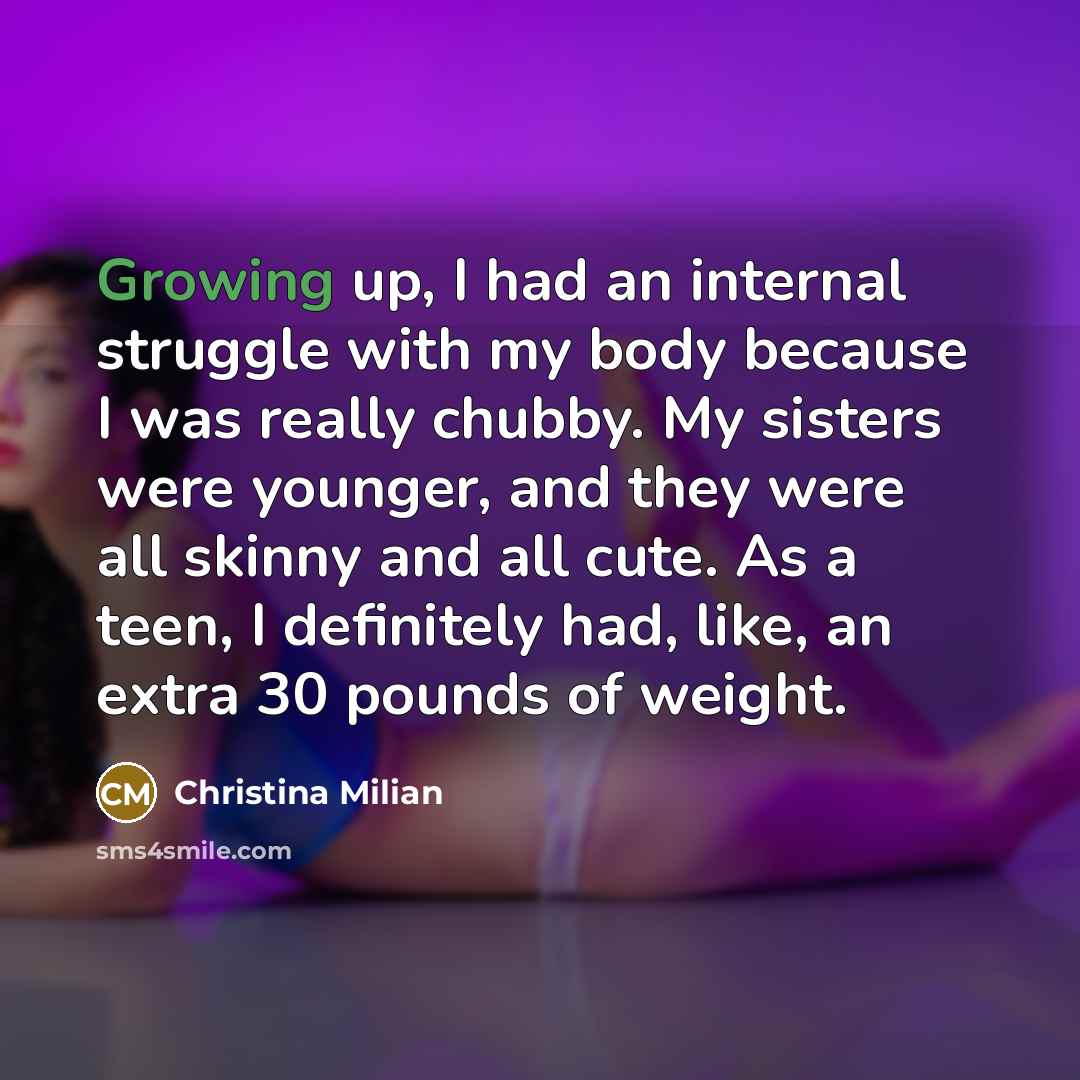 “Growing up, I had an internal struggle with my body…” quote by Christina Milian